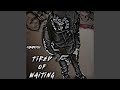 Tired Of Waiting