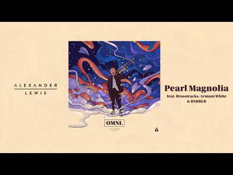 Alexander Lewis - Pearl Magnolia feat. Brasstracks, Armani White & BXRBER