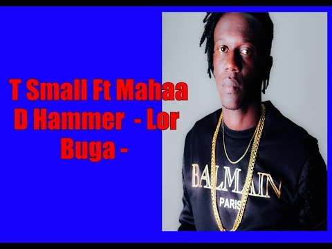 T Smallz Ft Maha D Hammer - Lor Buga  [ Money Mix Riddim ] Official Audio