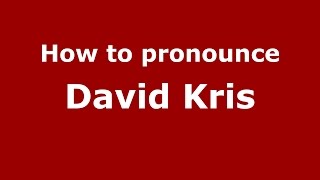How to pronounce David Kris