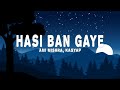 Hasi Ban Gaye (Lyrics) - Ami Mishra, KASYAP, Kunaal Vermaa