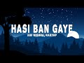 Hasi Ban Gaye Lyrics Ami Mishra KASYAP Kunaal Vermaa