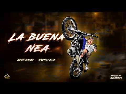 LA BUENA NEA - COJO CRAZY (CRISTIAN DIAZ)