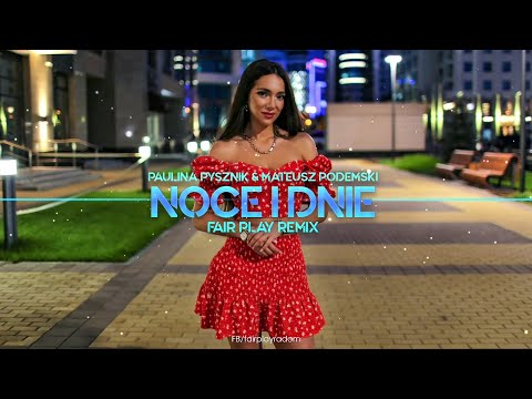 PAULINA PYSZNIK & MATEUSZ PODEMSKI - Noce i Dnie (FAIR PLAY REMIX)