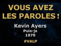 Kevin Ayers -  Puis-je  - Paroles lyrics  - VALP