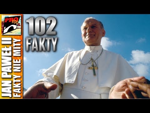 JAN PAWEŁ II 102 FAKTY
