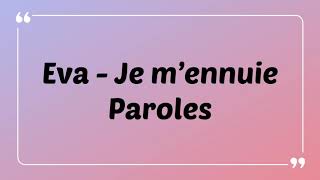 Eva - Je m’ennuie {Paroles-Lyrics}