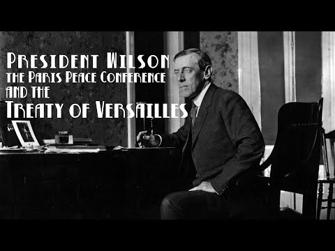 Woodrow Wilson, the Paris Peace Conference and the Treaty of Versailles