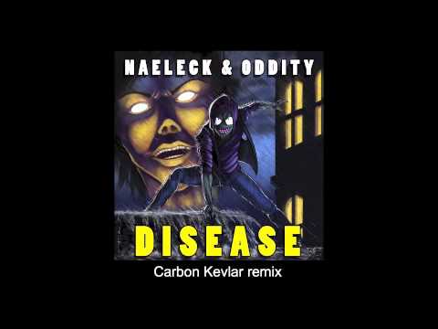 Naeleck & Oddity - Disease (Carbon Kevlar remix)