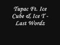 Tupac Ft Ice Cube & Ice T - Last Wordz *Lyrics ...