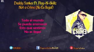 Daddy Yankee Ft. Play-N-Skillz - Not a Crime (No Es Ilegal) (Video Lyrics)