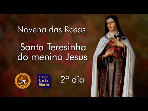 NOVENA OF ROSES - SAINT THERESE OF THE CHILD JESUS ​​- FRIAR LUIS MARIN - 2ND DAY