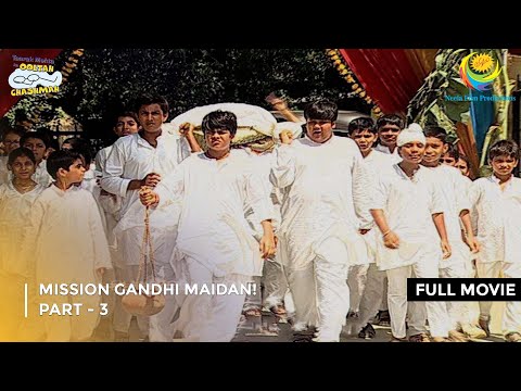 Mission Gandhi Maidan! | FULL MOVIE | Part 3 | Taarak Mehta Ka Ooltah Chashmah Ep 863 to 865