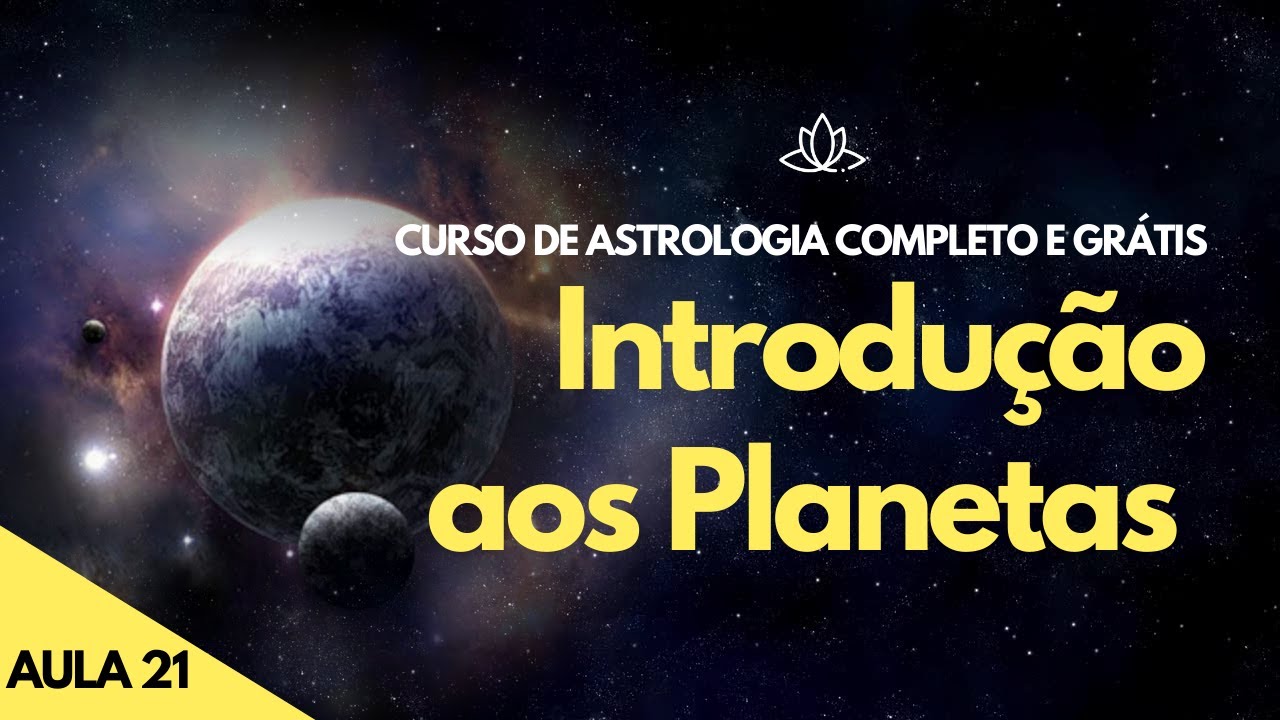 Os Planetas na Astrologia - Curso Grátis de Astrologia (aula 21)