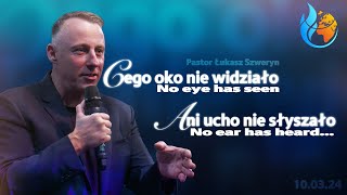 CZEGO OKO NIE WIDZIAŁO ANI UCHO NIE SŁYSZAŁO... | PASTOR ŁUKASZ SZWERYN