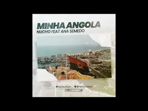 Nucho - Minha Angola ft Ana Semedo  WWW LUENANEWS BLOGSPOT COM