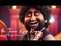 Ye Tune Kya Kiya Arijit Singh Version Soulful Rendition From Once Upon A Time In Mumbaai Dobara