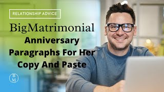 Anniversary Paragraphs For Her Copy And Paste- BigMatrimonial