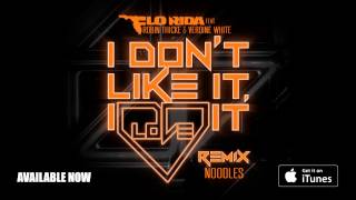 Flo Rida ft. Robin Thicke & Verdine White - I Don’t Like It, I Love It [Noodles Remix]