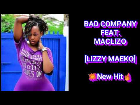 BAD COMPANY FEAT. MACLIZO_LIZZY MAEKO NEW 2018 HIT