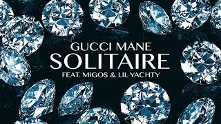 Gucci Mane - Solitaire feat. Migos &amp; Lil Yachty [Official Audio]