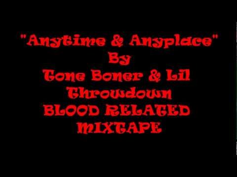 Tone Boner & Lil Throwdown - Anytime & Anyplace (Blood Related Mixtape)