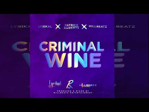 Lyrikal X Patrice Roberts - Criminal Wine