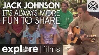 Jack Johnson: It&#39;s Always More Fun to Share with Everyone | Explore Films