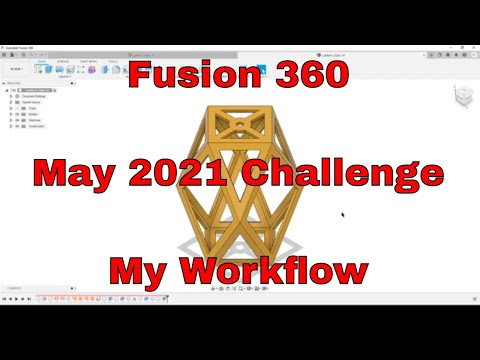 Fusion 360 - May 2021 Challenge - My Workflow
