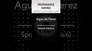 How to pronounce Agua De Perez