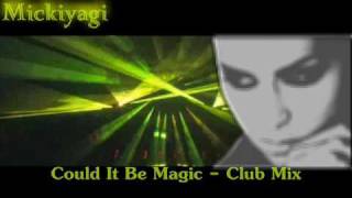 Vic feat. Mickiyagi - Could It Be Magic - Club Mix