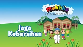 Mukhlis - Jaga Kebersihan | Sing-Along | Kids Videos | Kids Channel