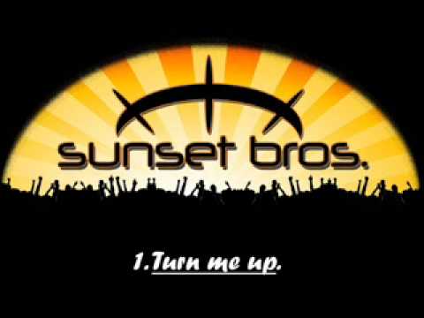 Sunset Brothers - Turn me up.