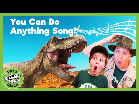 Oh Man - You Can Do Anything Song! Giant T-Rex & More Dinosaurs! Songs For Kids! T-Rex Ranch