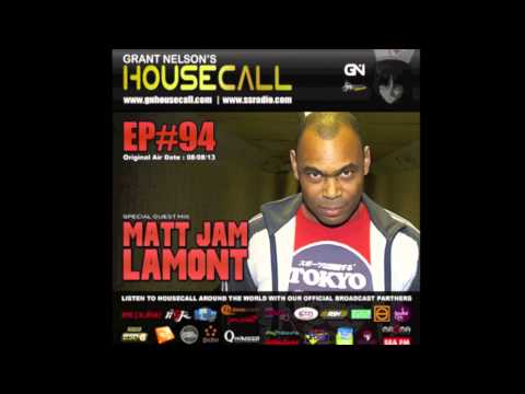Matt Jam Lamont Guest Mix - Grant Nelson's Housecall EP#94 08.08.3