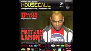 Matt Jam Lamont Guest Mix - Grant Nelson's Housecall EP#94 08.08.3
