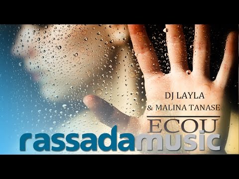 DJ Layla  ft. Malina Tanase - ECOU