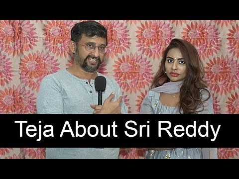 Director Teja About Actress Sri Reddy