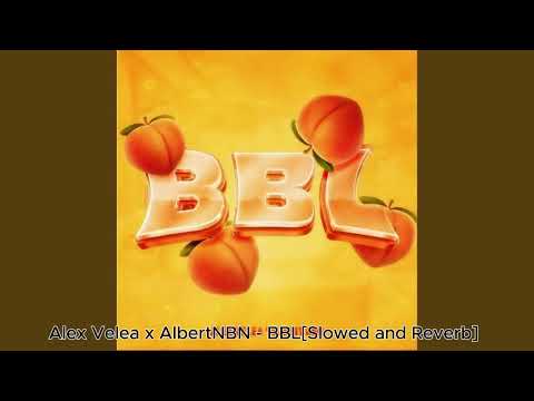 Alex Velea x AlbertNBN - BBL[Slowed and Reverb]