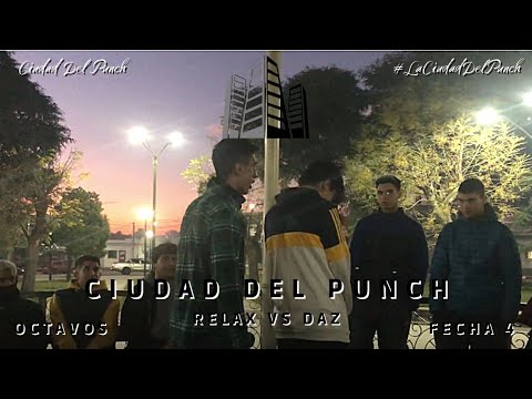 RELAX VS DAZ // OCTAVOS // CIUDAD DEL PUNCH // FECHA 4