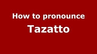 How to pronounce Tazatto