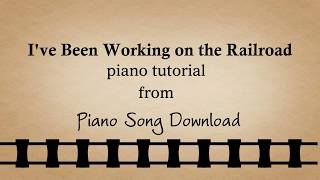 I've Been Working on the Railroad: easy piano tutorial with free sheet music