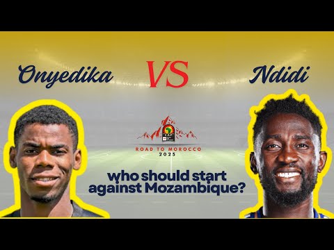 Onyedika vs Ndidi: Who Should Start Against Mozambique? | AFCON 2025 Debate