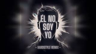 Él no soy yo - Blas Cantó (HARDSTYLE REMIX)