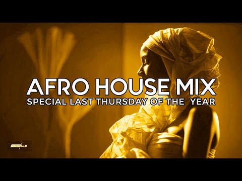 AFRO HOUSE MIX 2024 - SPECIAL Thursday Club #445 🔥+4 HOURS