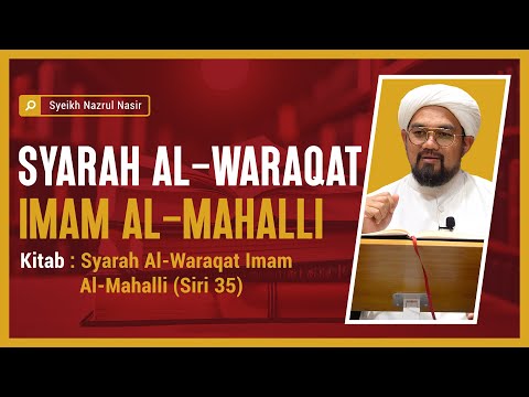 Syarah al-Waraqat Imam al-Mahalli (35) - Syeikh Nazrul Nasir.