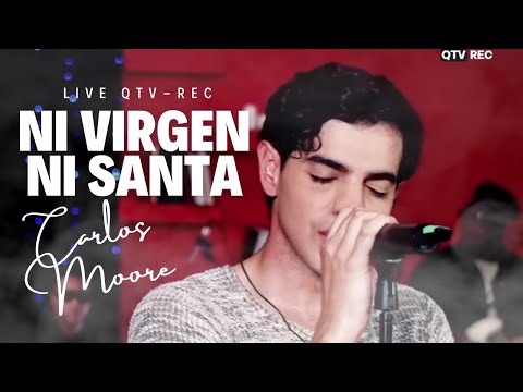 Carlos Moore - Ni Virgen Ni Santa (Concierto QTV REC) En vivo.