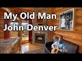 My Old Man John Denver with Lyrics