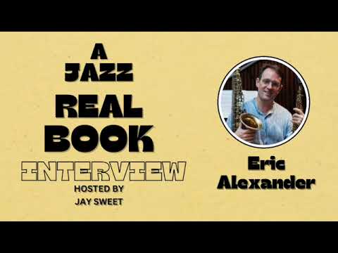 Eric Alexander | A Jazz Real Book INTERVIEW