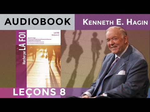 Six ennemis de la Foi | Marcher par la Foi Vol.2 leçon 8/13 Kenneth E. Hagin